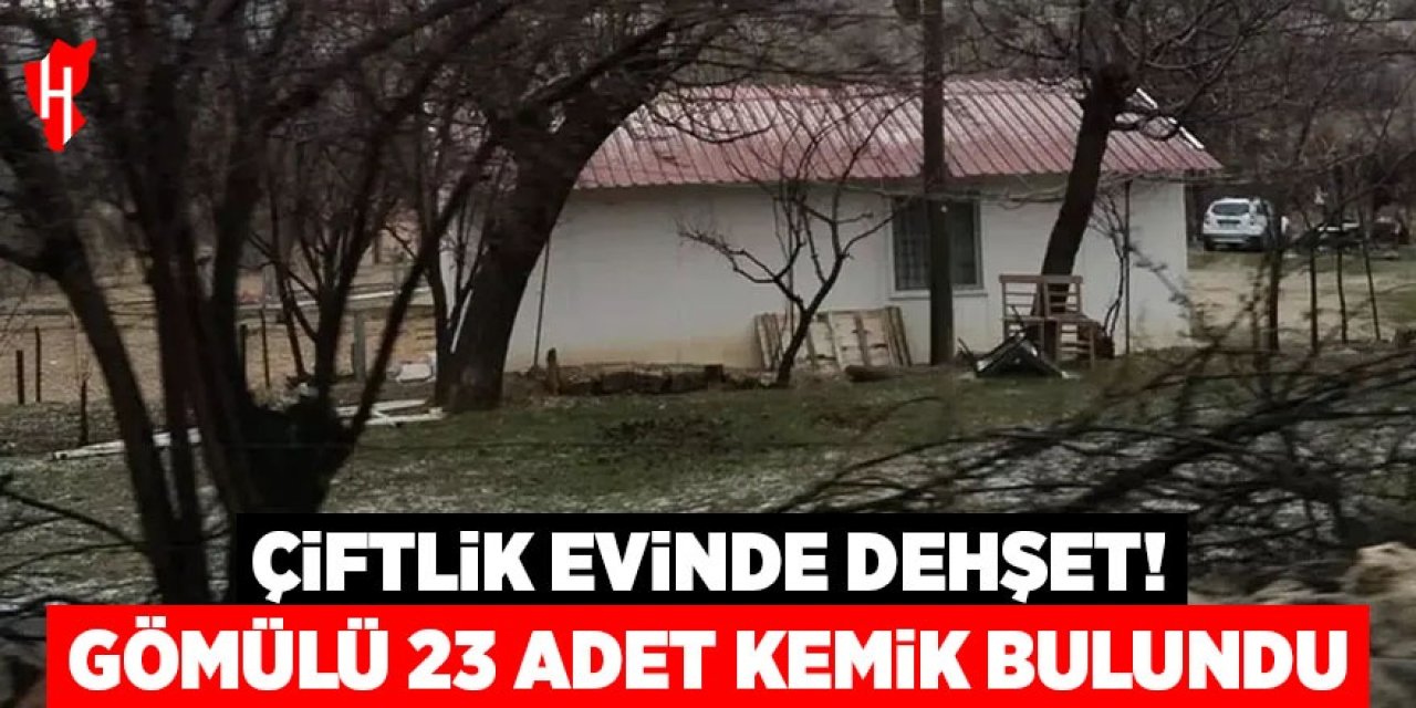 Çiftlik evinde dehşet: Gömülü 23 adet kemik bulundu