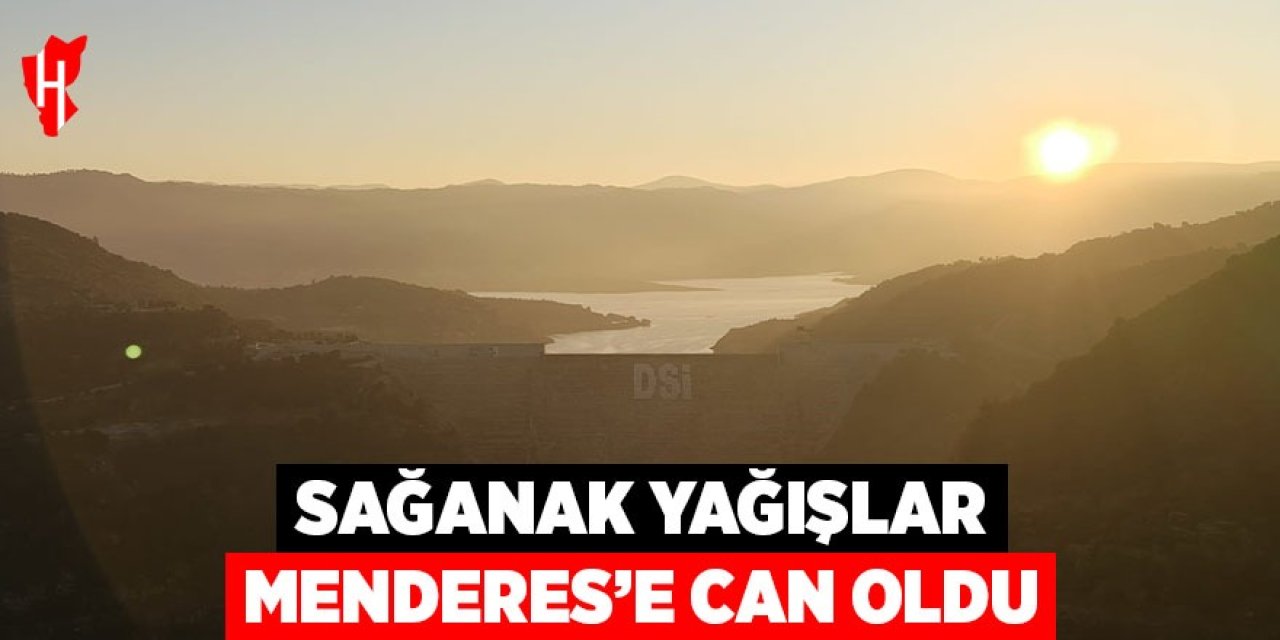 Sağanak yağışlar Menderes'e can oldu