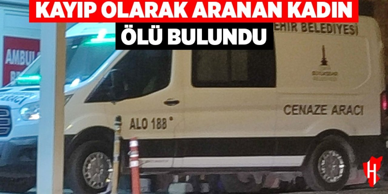 Kayıp alzaymır hastası kadın ölü bulundu