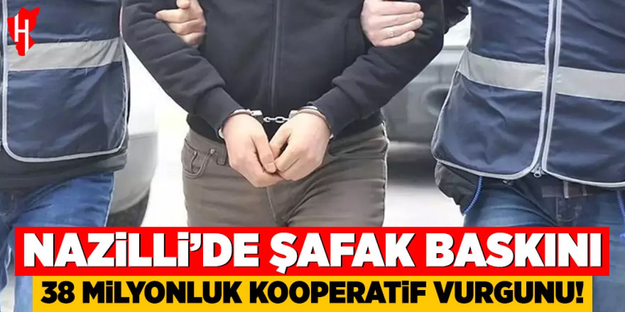 Nazilli'de şafak baskını: 38 milyonluk kooperatif vurgunu