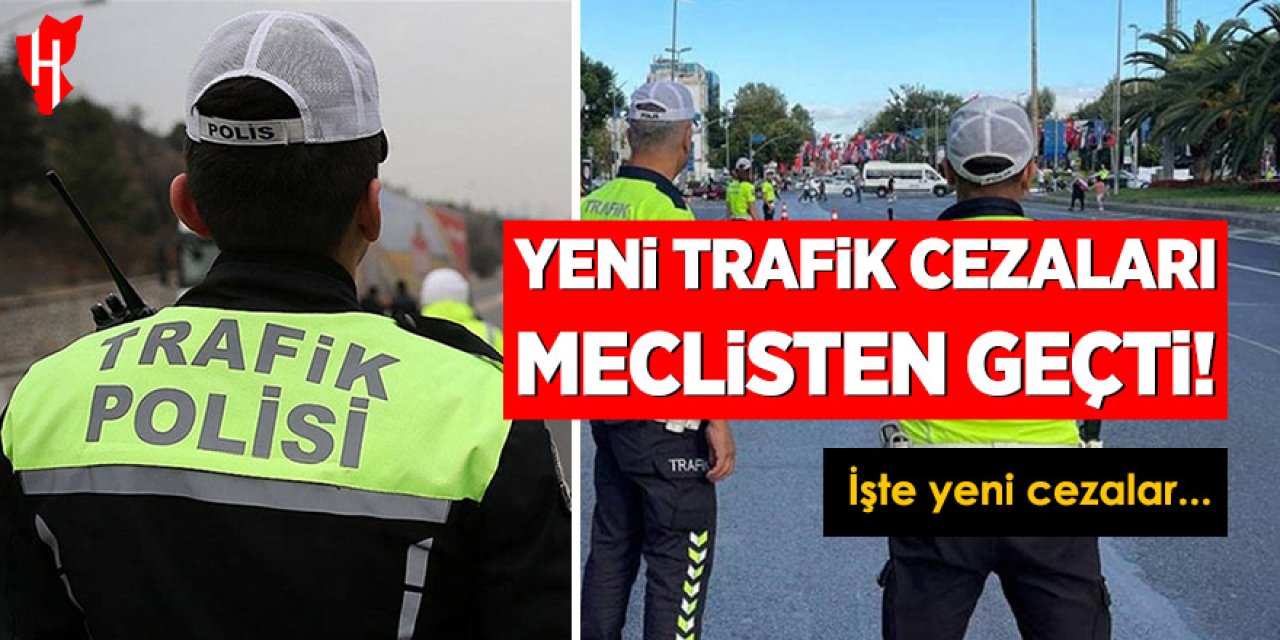 Yeni trafik cezaları Meclisten geçti: İşte yeni trafik cezaları