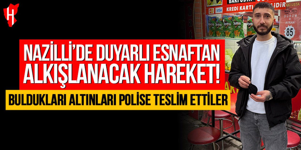 Nazilli’de duyarlı esnaftan alkışlanacak hareket! Buldukları altınları polise teslim ettiler