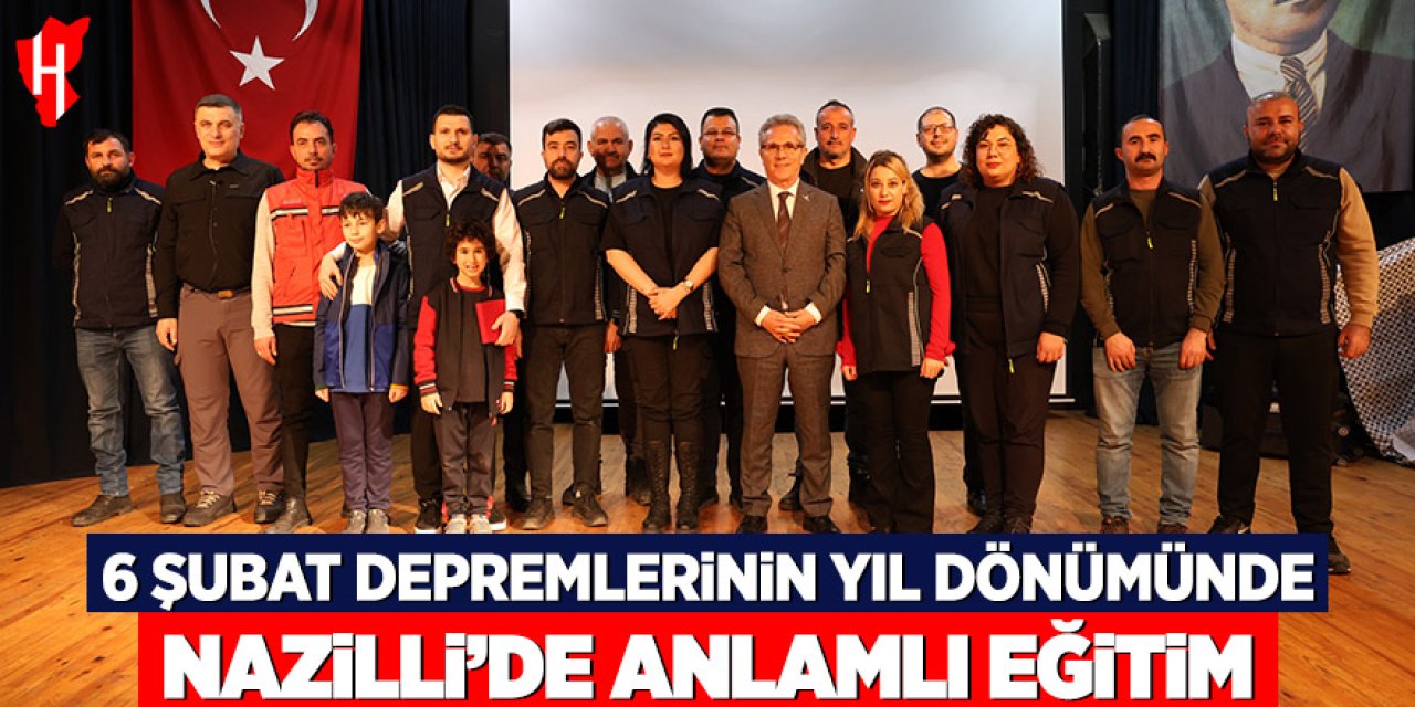6 Şubat depremlerinin yıl dönümünde Nazilli’de anlamlı eğitim
