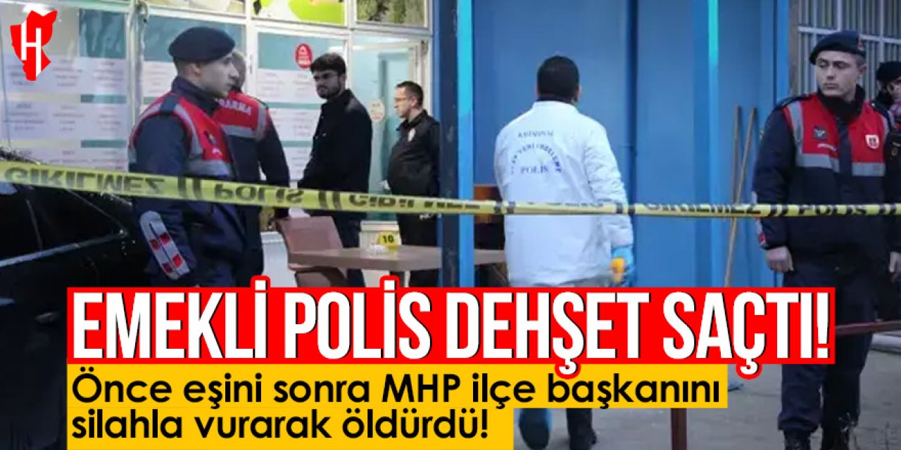 Emekli polis dehşet saçtı: Önce eşini sonra, MHP ilçe başkanını silahla vurarak öldürdü!