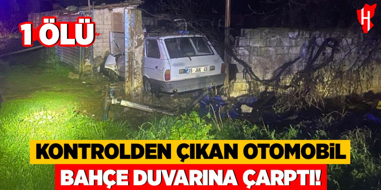 Kontrolden çıkan otomobil bahçe duvarına çarptı: 1 ölü