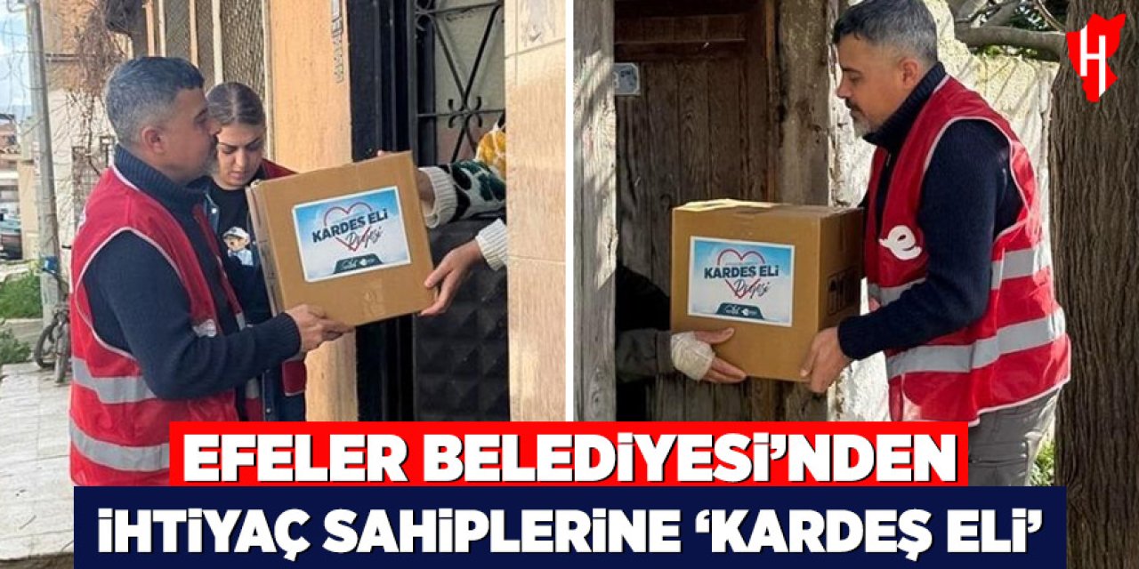 Efeler Belediyesi: İhtiyaç sahiplerine "Kardeş Eli" projesiyle destek oldu