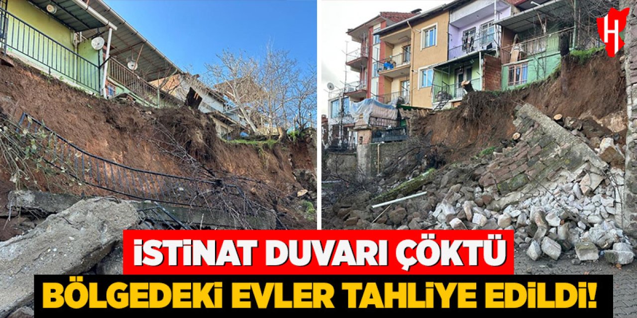 İstinat duvarı çöktü: Bölgedeki evler tahliye edildi.