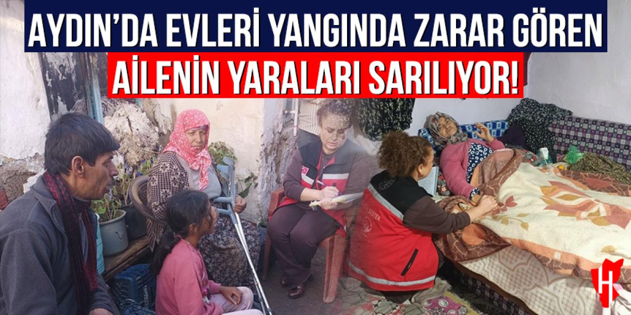 Aydın'da evleri yangında zarar gören ailenin yaraları sarılıyor