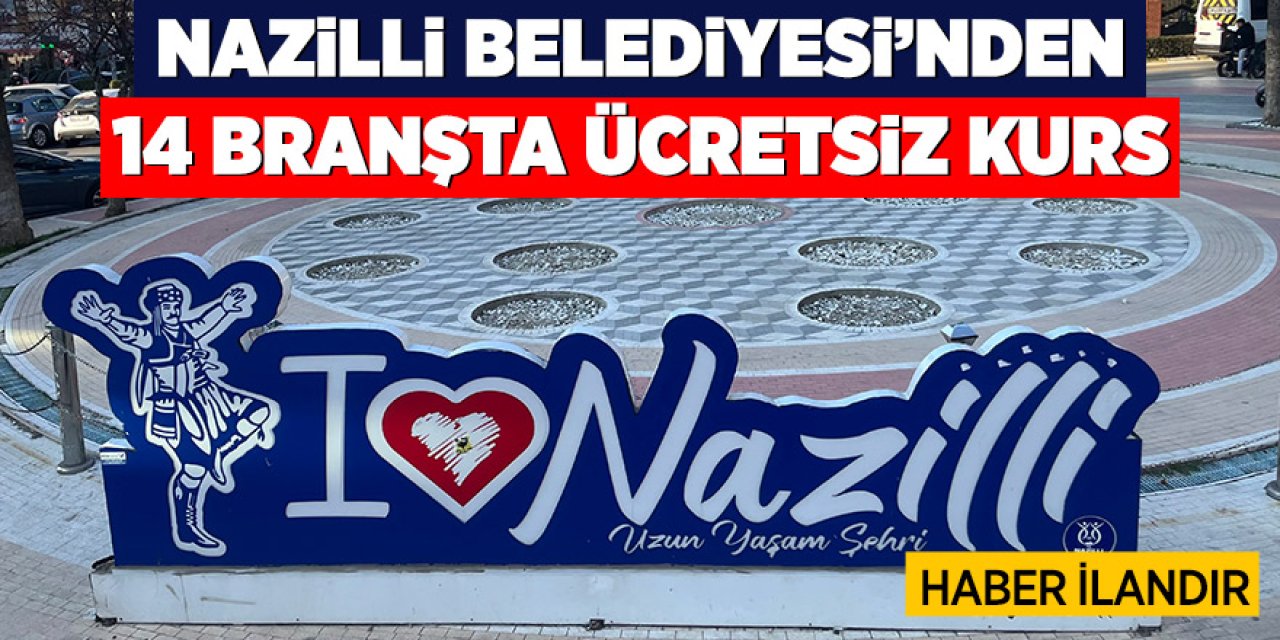 Nazilli Belediyesi’nden 14 branşta ücretsiz kurs