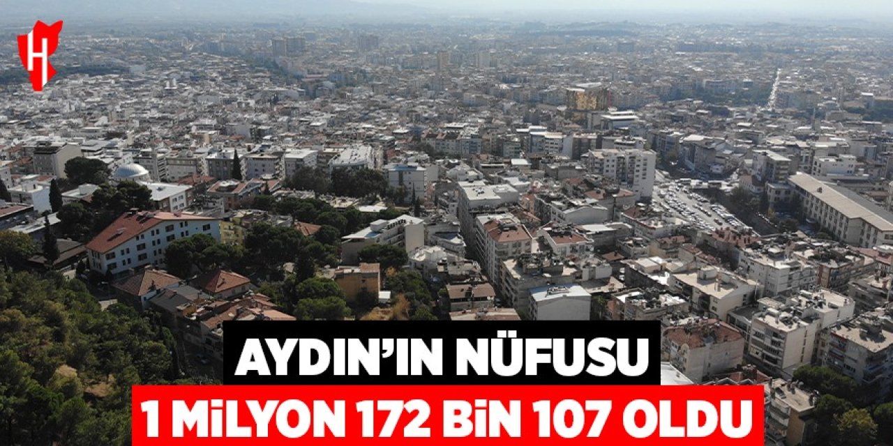 Aydın’ın nüfusu 1 milyon 172 bin 107 oldu