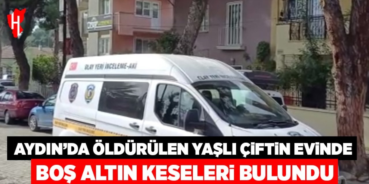 Aydın'da yaşlı çift bu evde bıçaklanarak öldürülmüştü: "Evde boş altın keseleri bulundu"