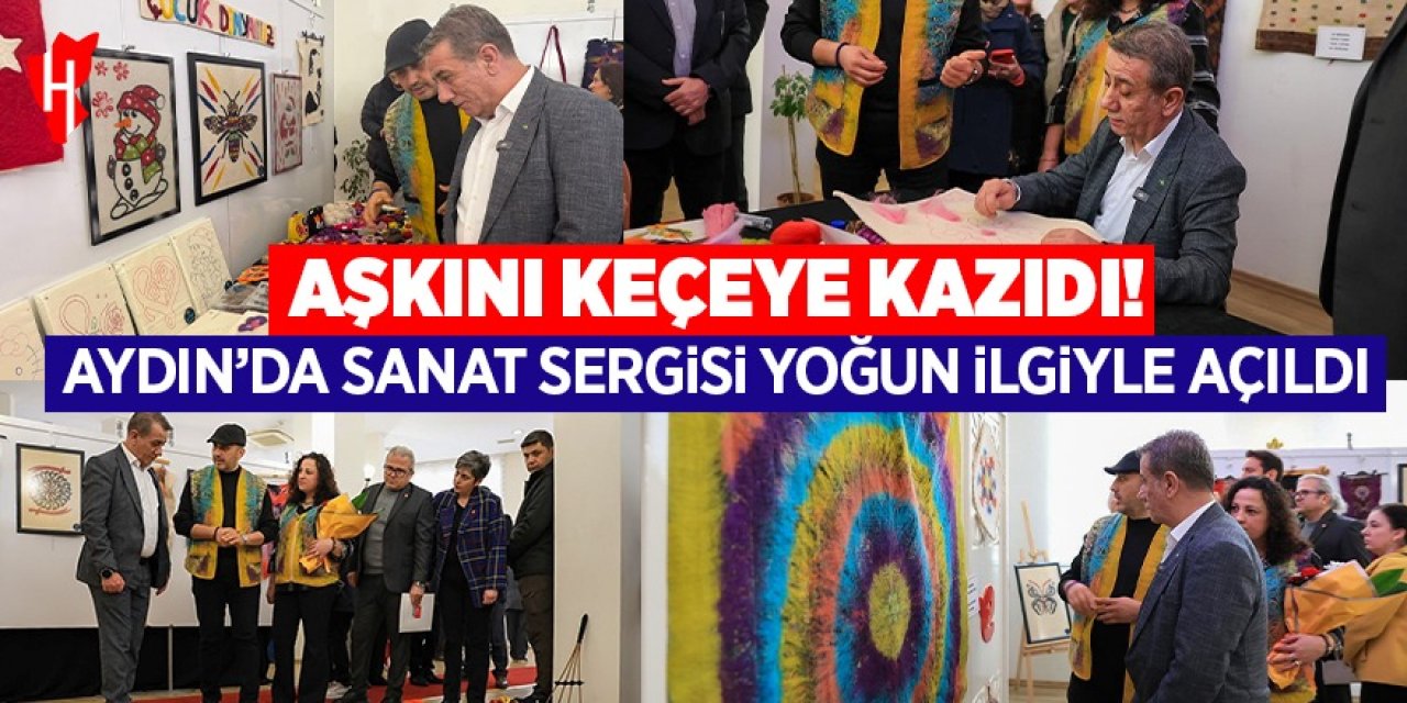 Aşkını keçeye kazıdı! Aydın’da sanat sergisi yoğun ilgiyle açıldı