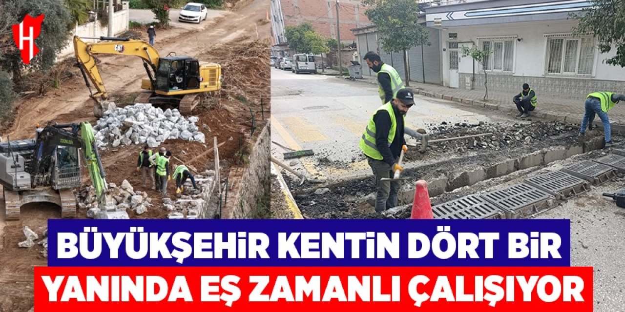 Büyükşehir kentin dört bir yanında çalışmalarını sürdürüyor