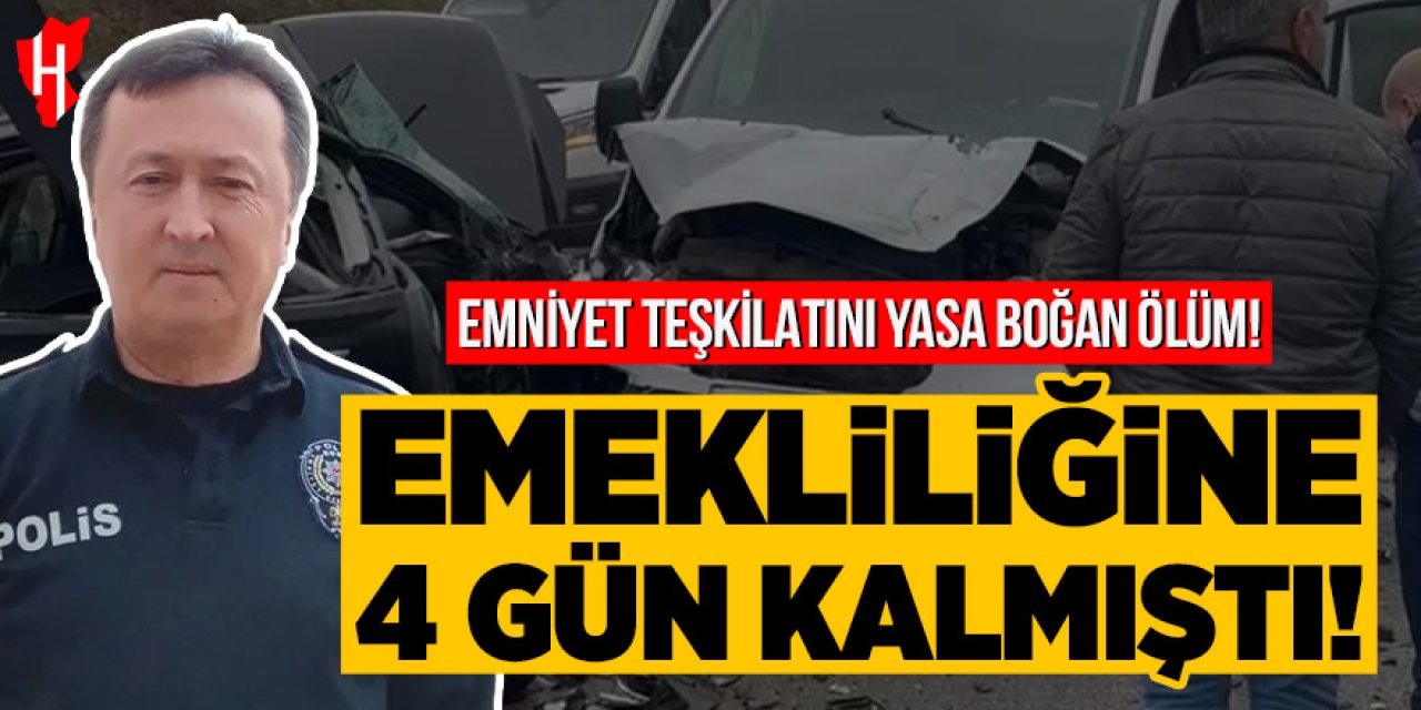 Emekliliğine 4 gün kalmıştı: Trafik kazasında hayatını kaybetti