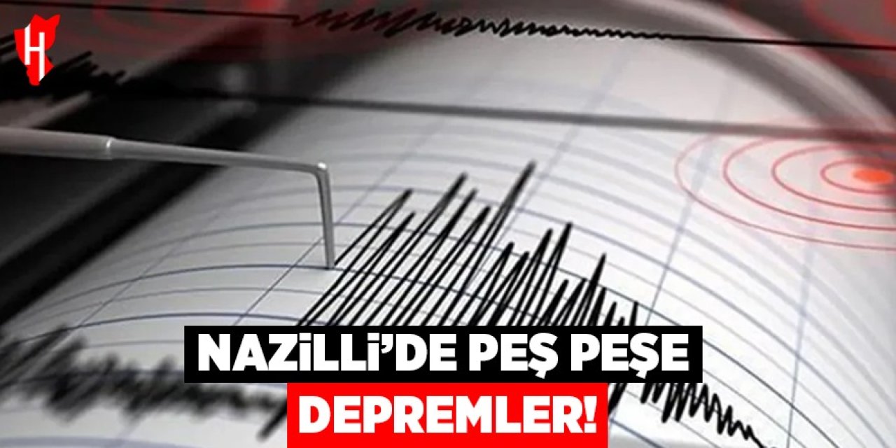 Nazilli'de peş peşe depremler