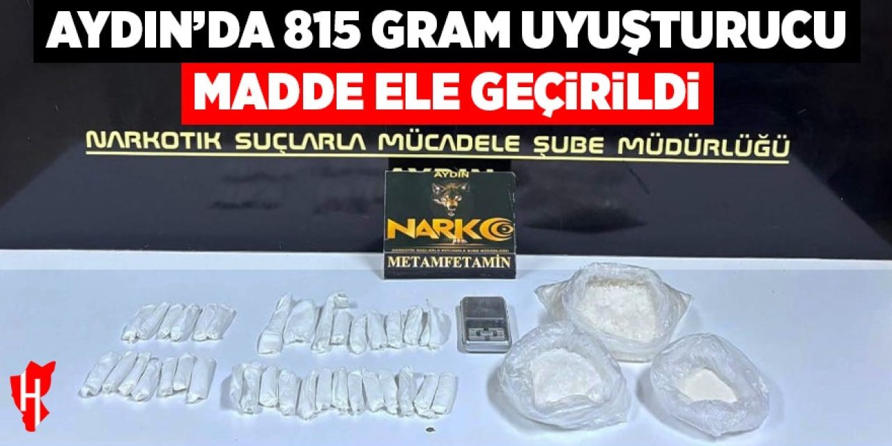 Aydın’da 815 gram uyuşturucu madde ele geçirildi