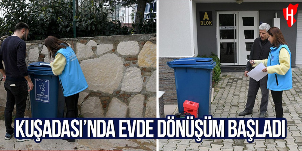Kuşadası’nda evde dönüşüm başladı