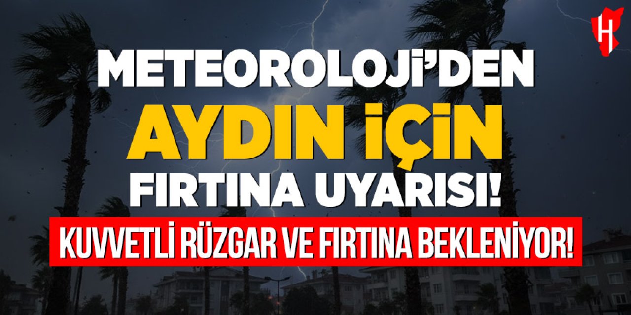 Meteoroloji’den Aydın için fırtına uyarısı