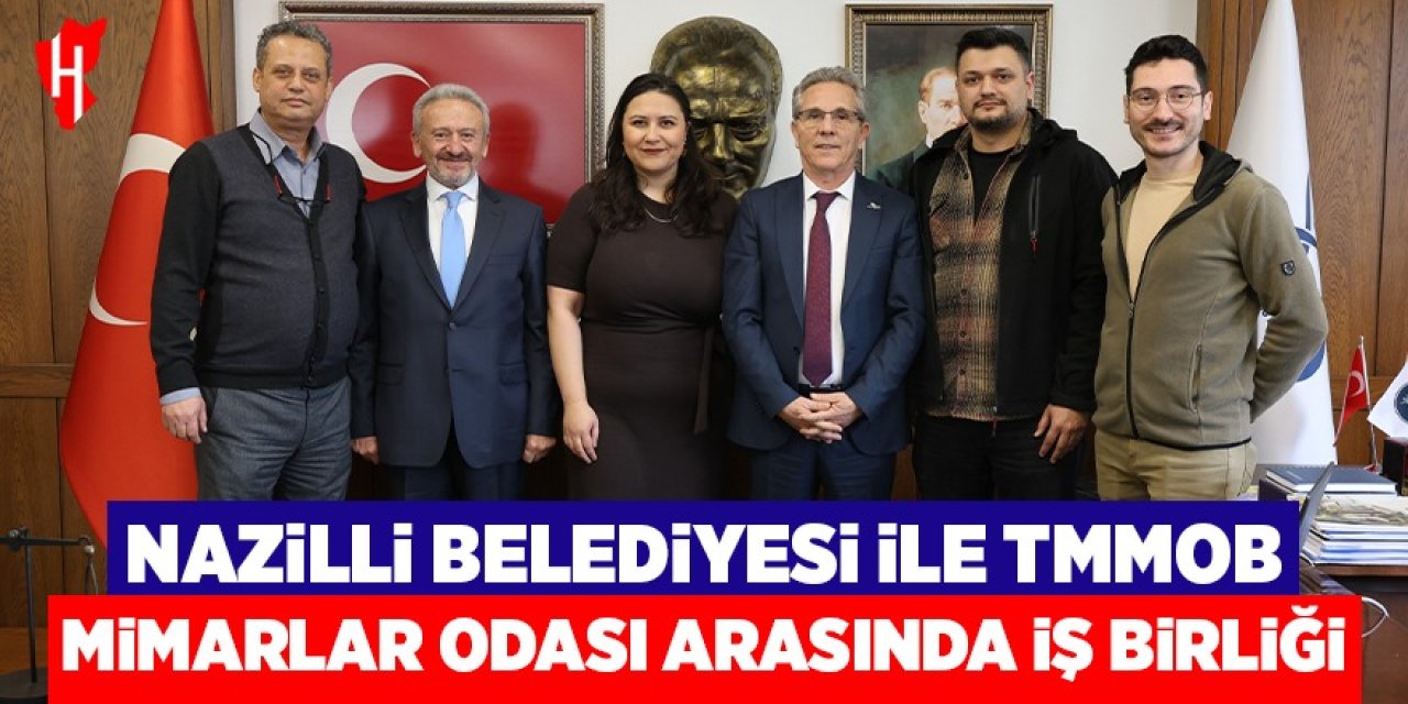 Nazilli Belediyesi ile TMMOB Mimarlar Odası arasında iş birliği protokolü