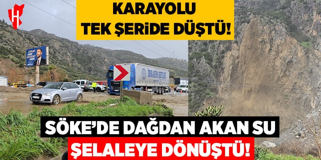 Söke'de dağdan akan sular adeta şelaleye döndü: Karayolu tek şeride düştü