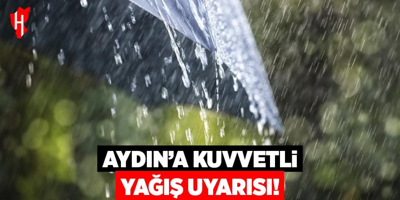 Aydın’a kuvvetli yağış uyarısı