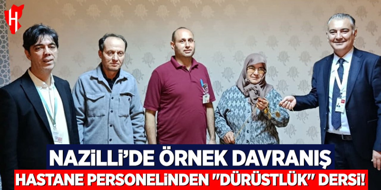 Nazilli'de örnek davranış: Hastane personelinden "dürüstlük" dersi