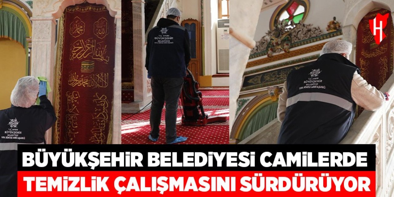 Aydın Büyükşehir Belediyesi camilerde temizlik çalışmasını sürdürüyor