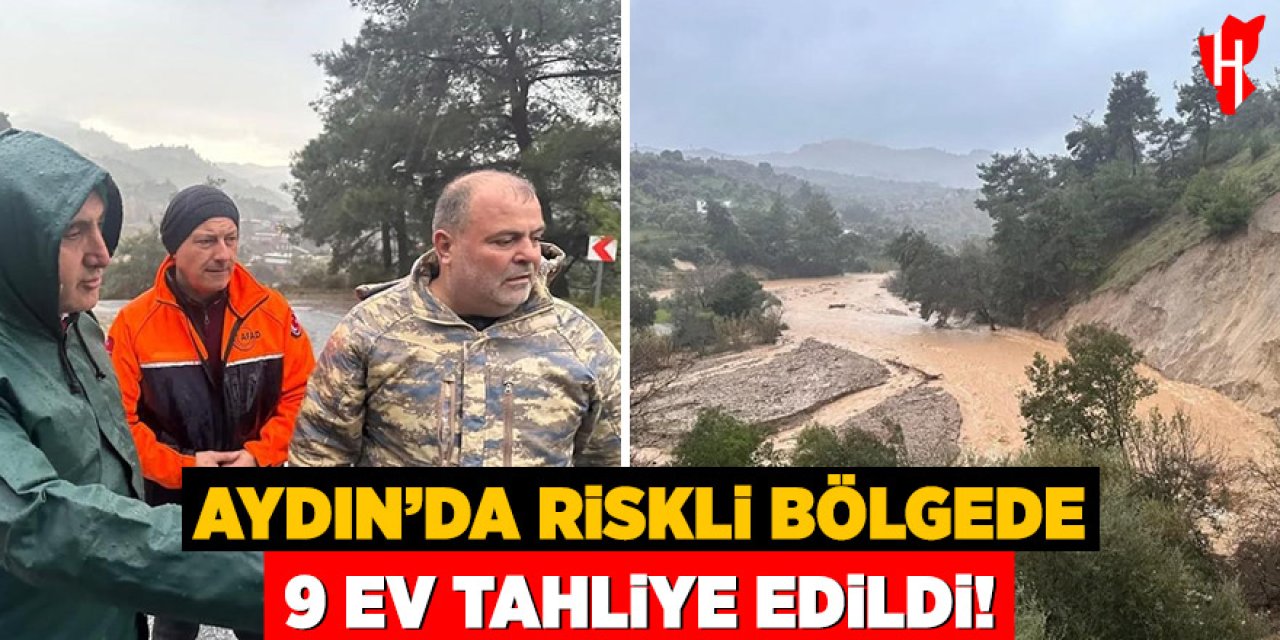 Aydın’da riskli bölgede bulunan 9 ev güvenlik nedeniyle tahliye edildi