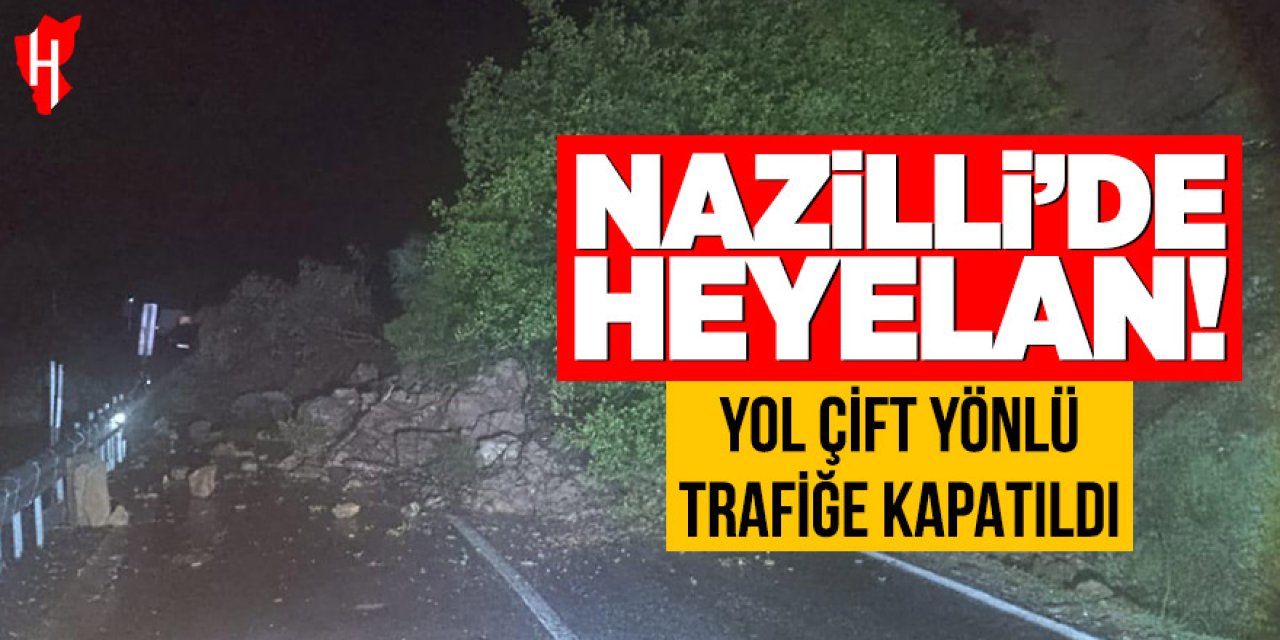 Nazilli’de heyelan: Yol çift yönlü trafiğe kapatıldı