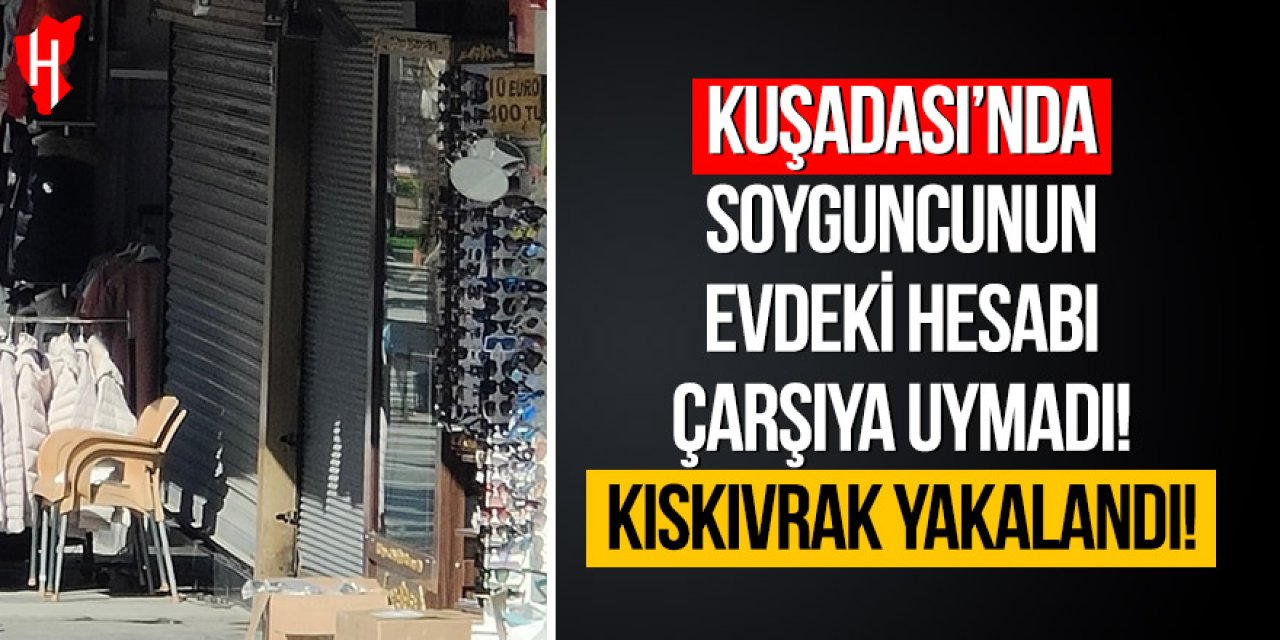 Kuşadası’nda kuyumcu soygunu: İş yeri sahibinin dikkati soyguncuyu kıskıvrak yakalattı