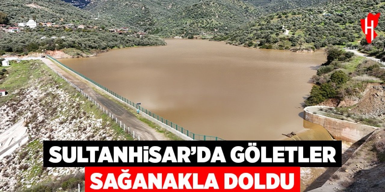 Sultanhisar'da göletler sağanakla doldu