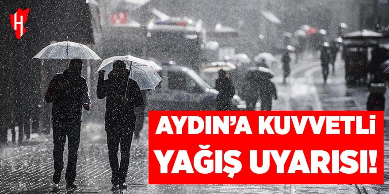 Aydın'a kuvvetli yağış uyarısı