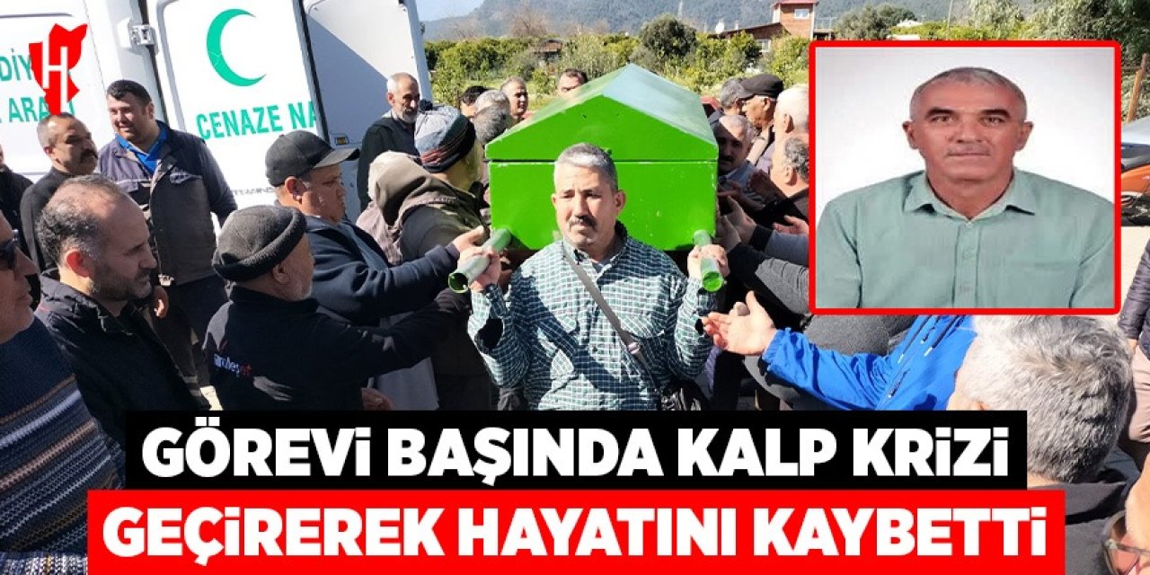Görevi başında kalp krizi geçirerek hayatını kaybetti
