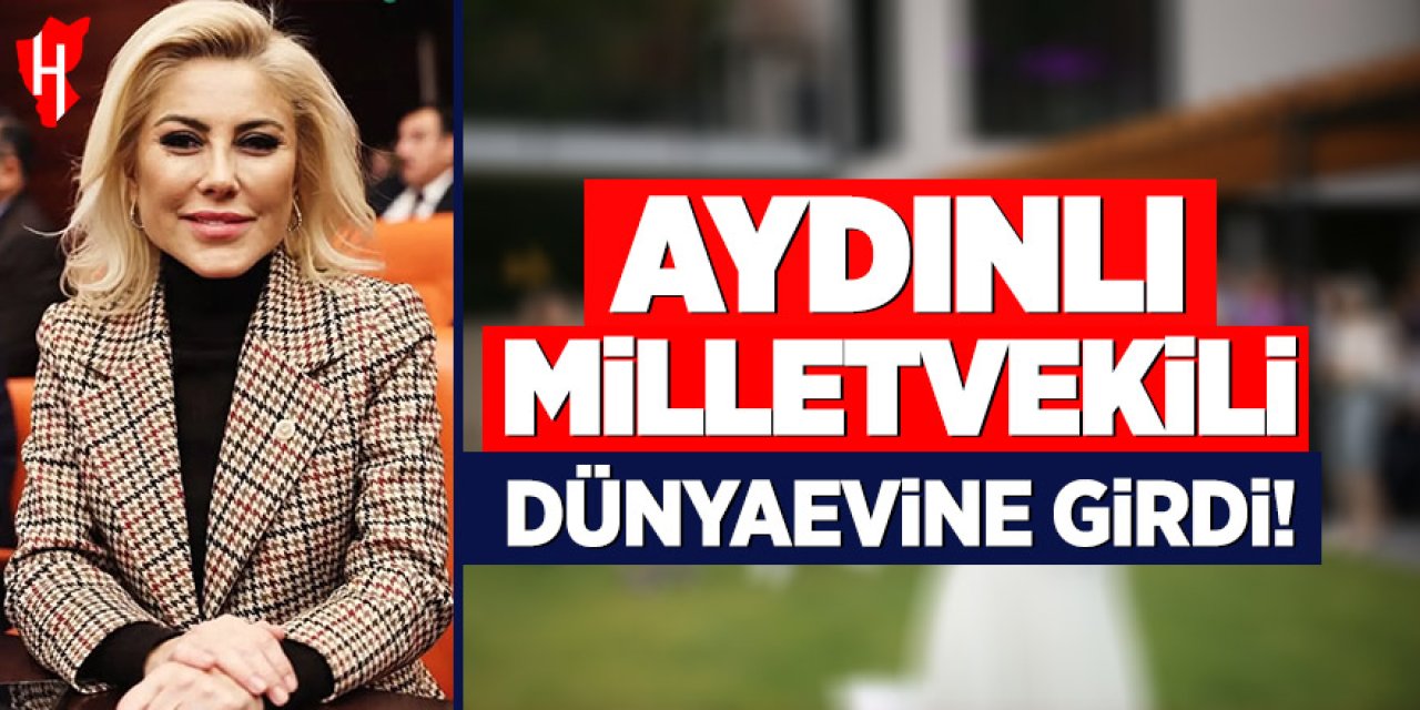 Aydınlı milletvekili dünyaevine girdi!