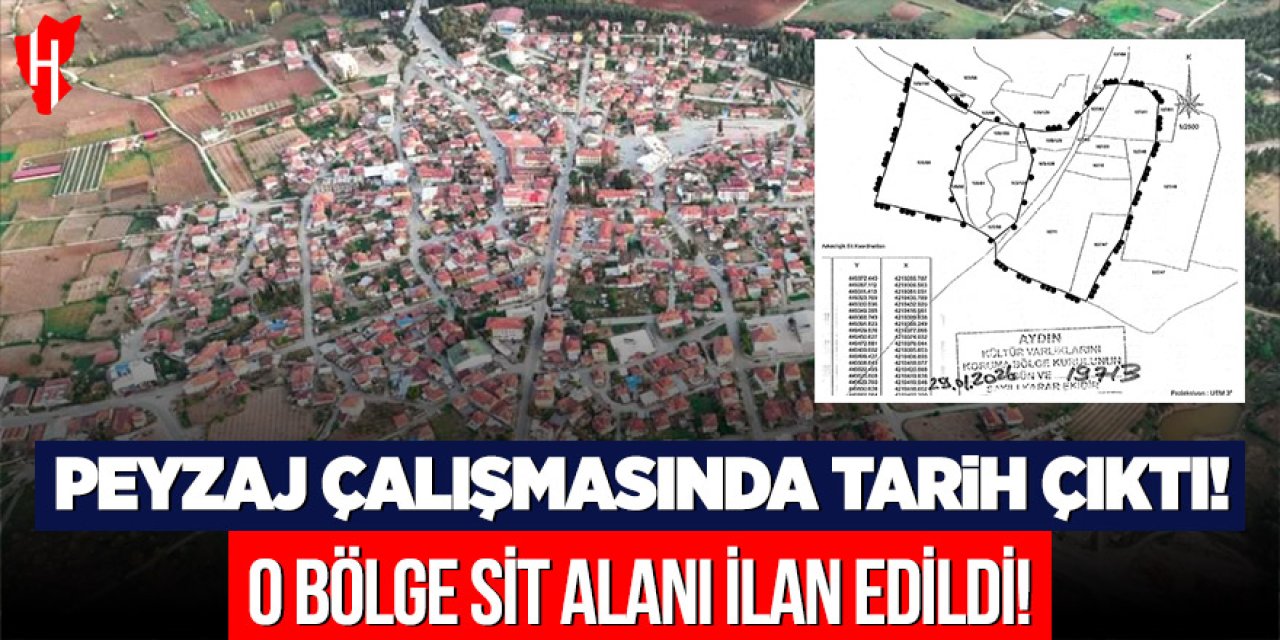 Peyzaj çalışmasında tarih çıktı: O bölge site alanı ilan edildi