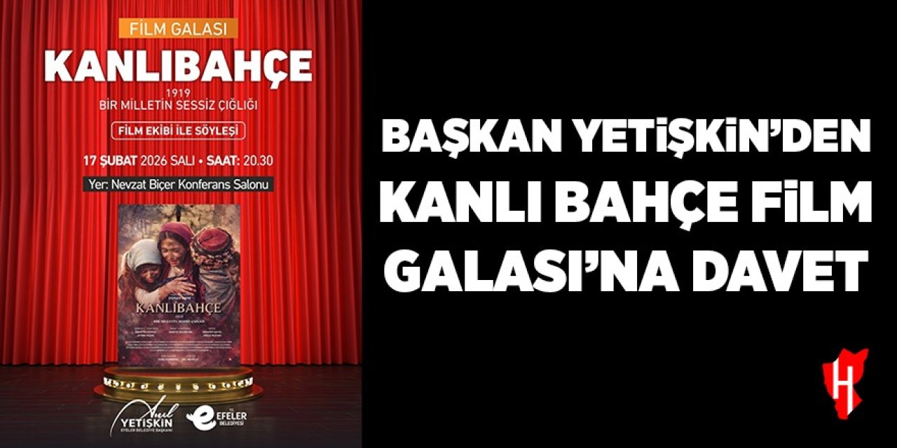 Başkan Yetişkin'den Kanlı Bahçe Film Galası'na davet