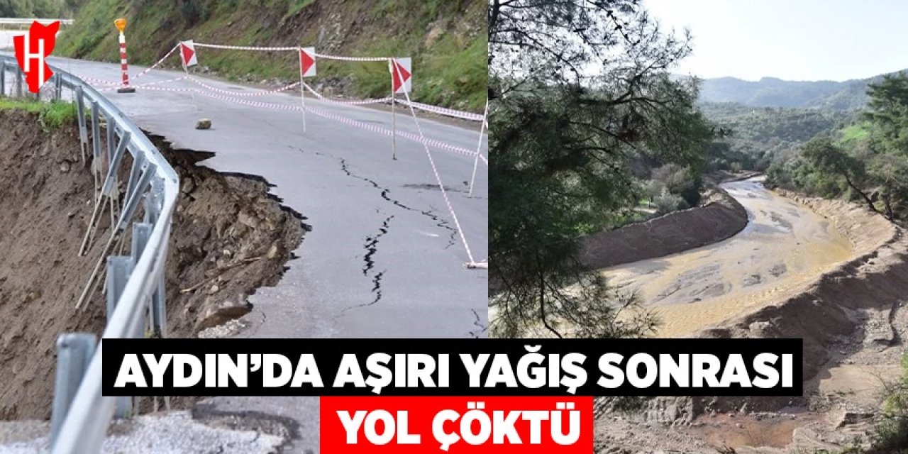 Aydın'da aşırı yağış nedeniyle yol çöktü