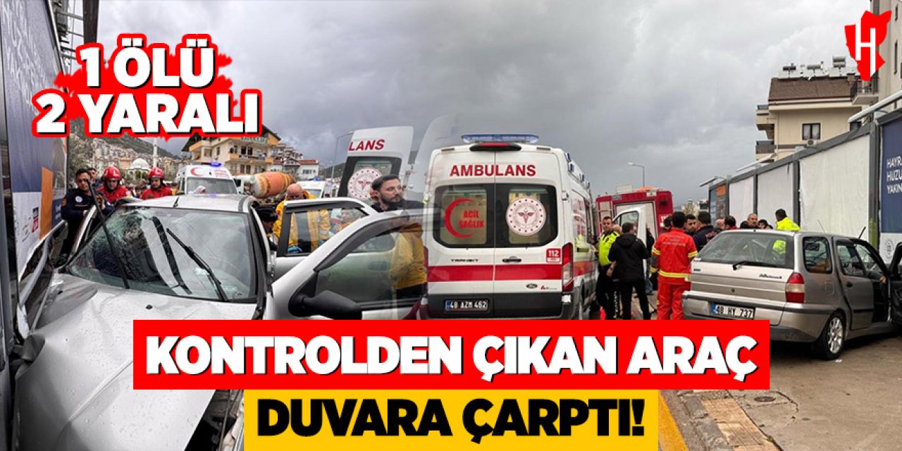 Kontrolden çıkan otomobil duvara çarptı: 1 ölü, 2 yaralı