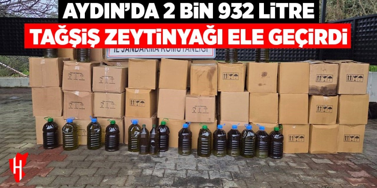 Aydın'da 2 bin 932 litre tağşiş zeytinyağı ele geçirildi