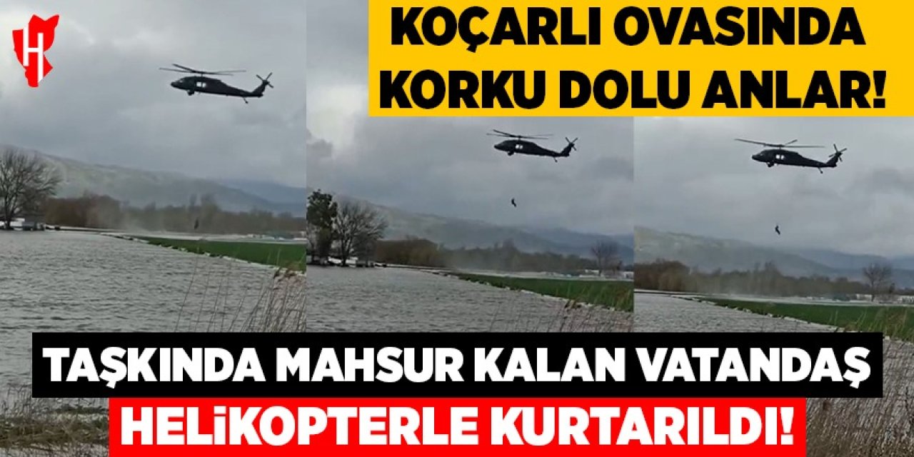 Koçarlı'da mahsur kalan vatandaş helikopterle kurtarıldı