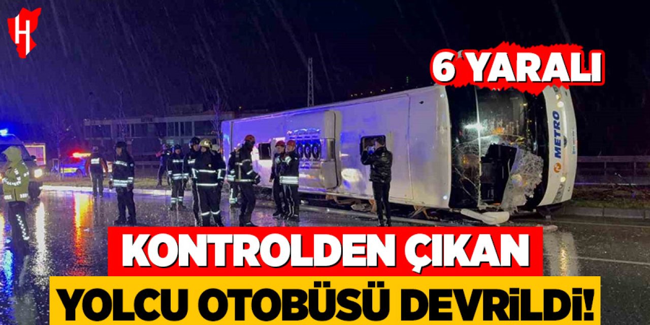 Kontrolden çıkan yolcu otobüsü devrildi: 6 yaralı