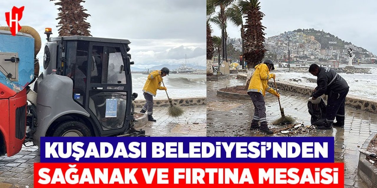 Kuşadası Belediyesi’nden sağanak ve fırtına mesaisi