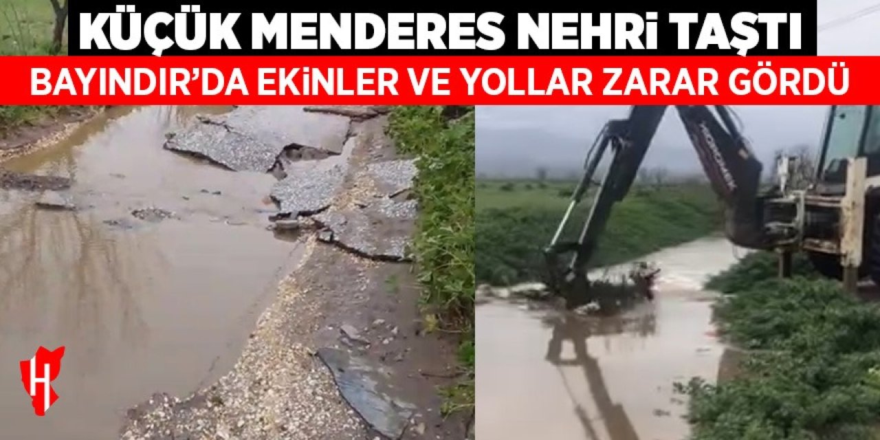 Küçük Menderes Nehri taştı, Bayındır’da ova köylerinde ekinler ve yollar zarar gördü