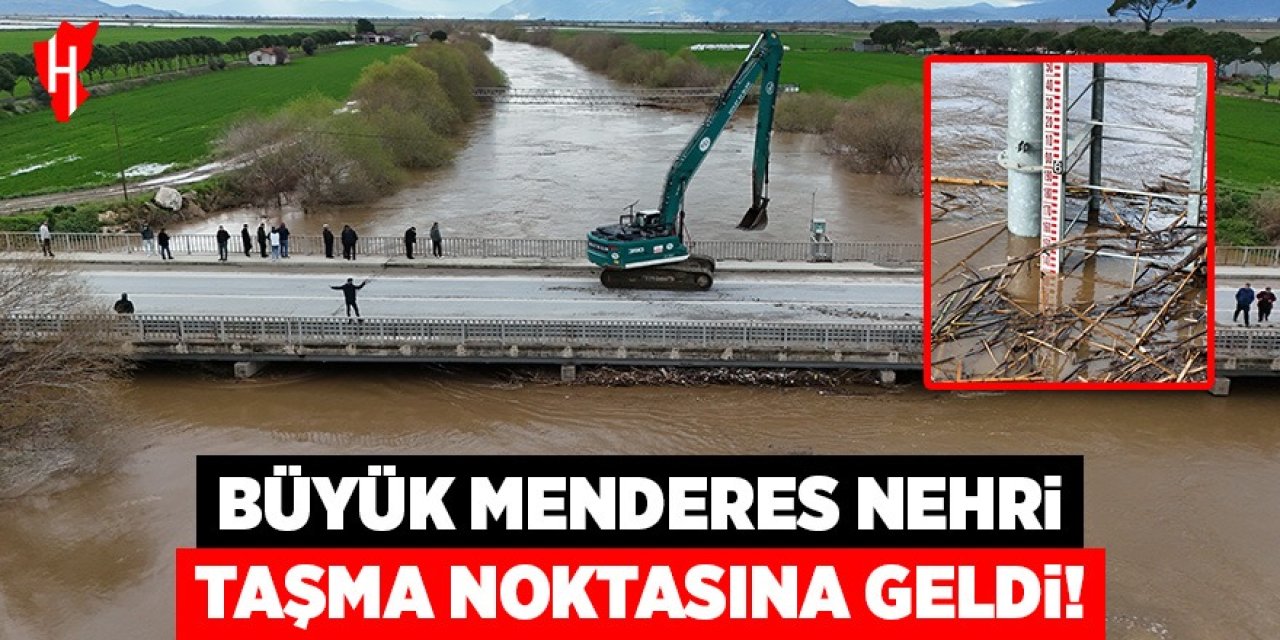 Büyük Menderes Nehri köprü seviyesine yükseldi