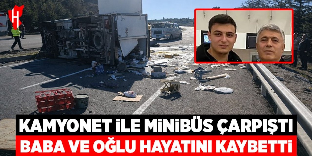 Feci kaza: Baba ve oğlu hayatını kaybetti