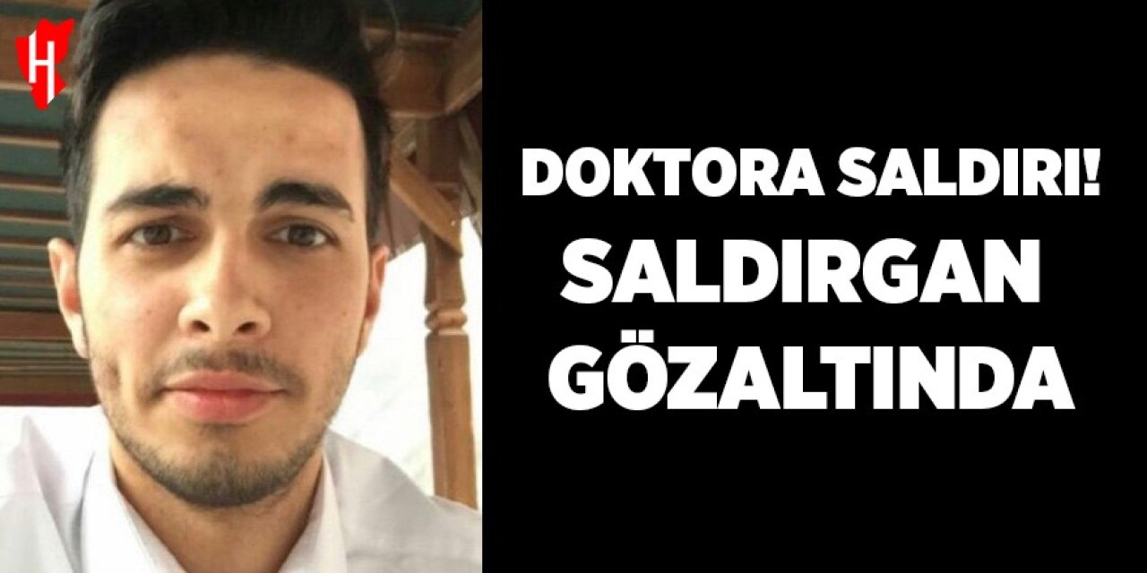 Doktora saldırı, saldırgan gözaltında