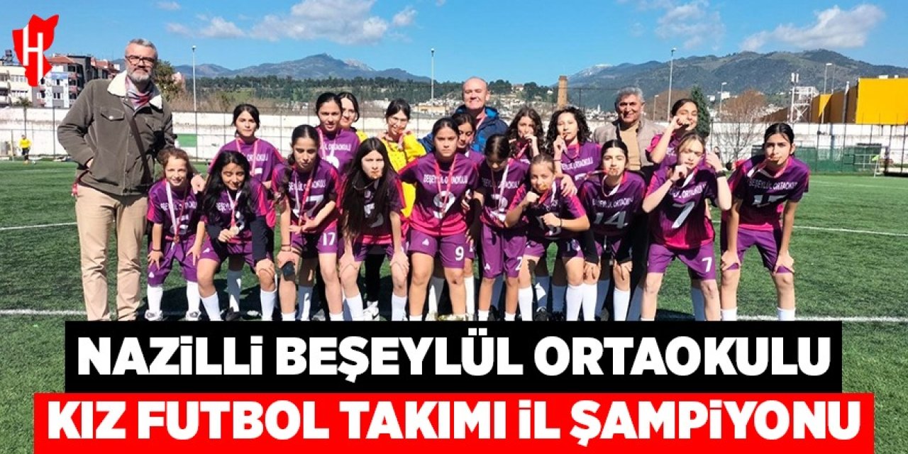 Nazilli Beşeylül Ortaokulu kız futbol takımı il şampiyonu oldu