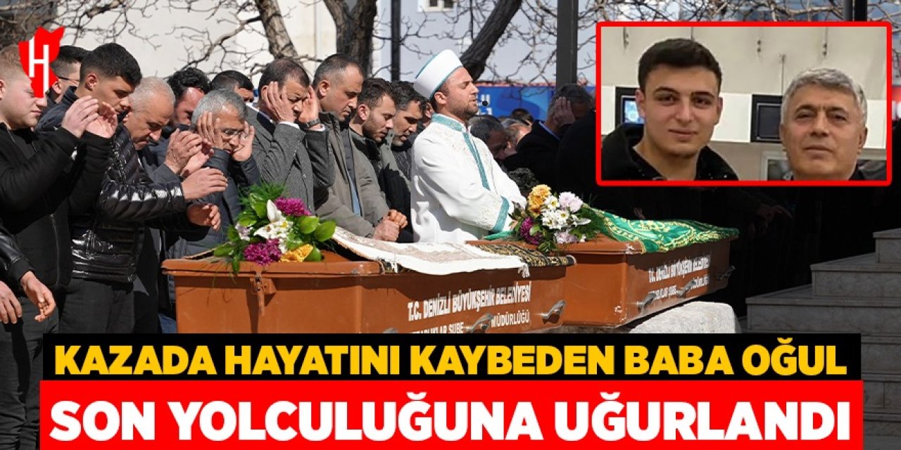 Kazada hayatını kaybeden baba ve oğlu son yolculuklarına uğurlandı