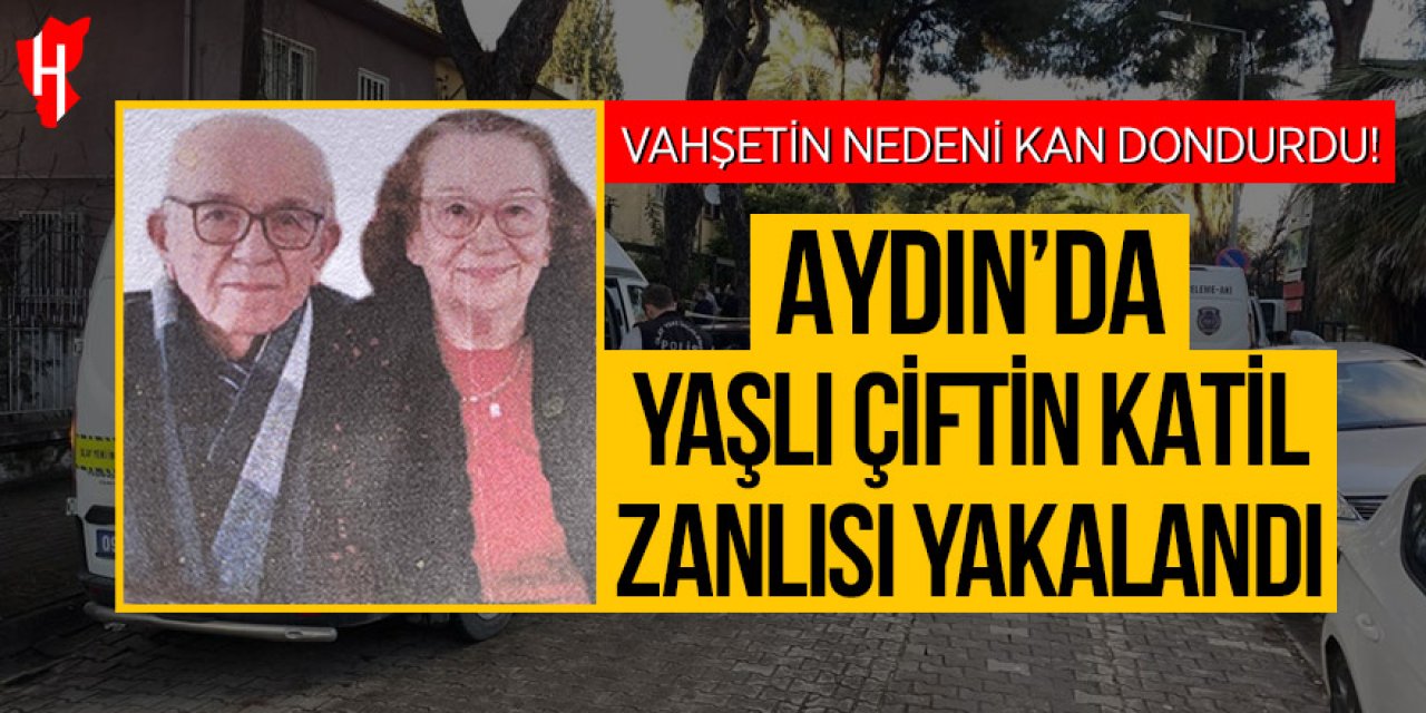 Aydın'da bıçaklanarak öldürülen yaşlı çiftin katil zanlısı suçunu itiraf etti