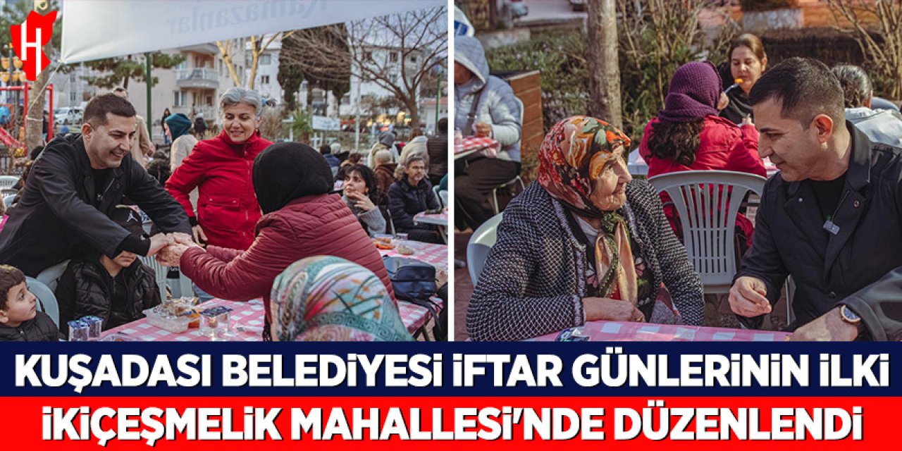 Kuşadası Belediyesi iftar günlerinin ilki İkiçeşmelik Mahallesi’nde düzenlendi